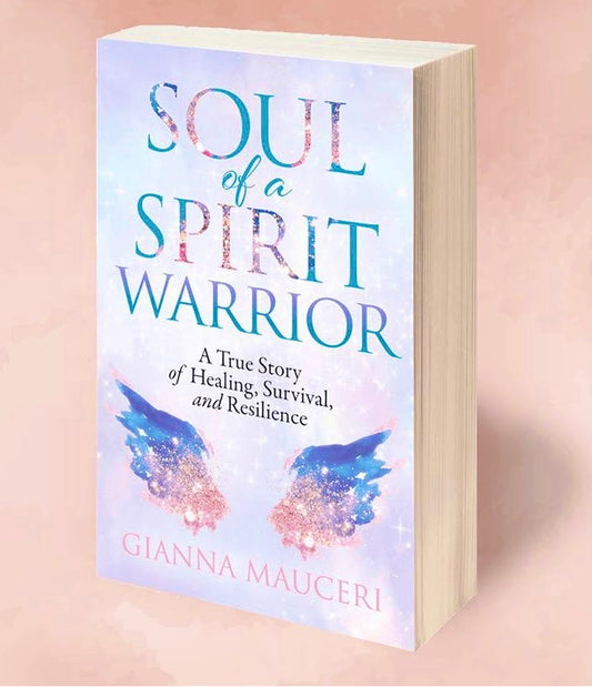 Soul of a Spirit Warrior: A True Story of Healing, Survival, and Resilience - Paper Back